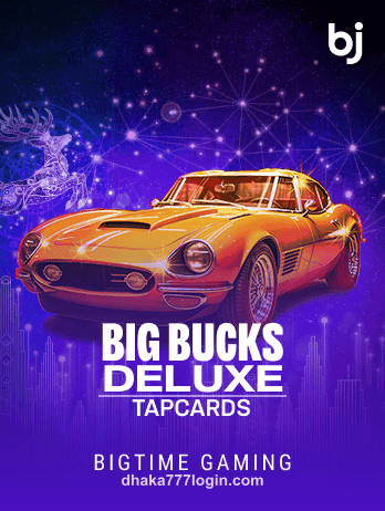 bddhaka777 Big Bucks Deluxe Tapcardspng Game